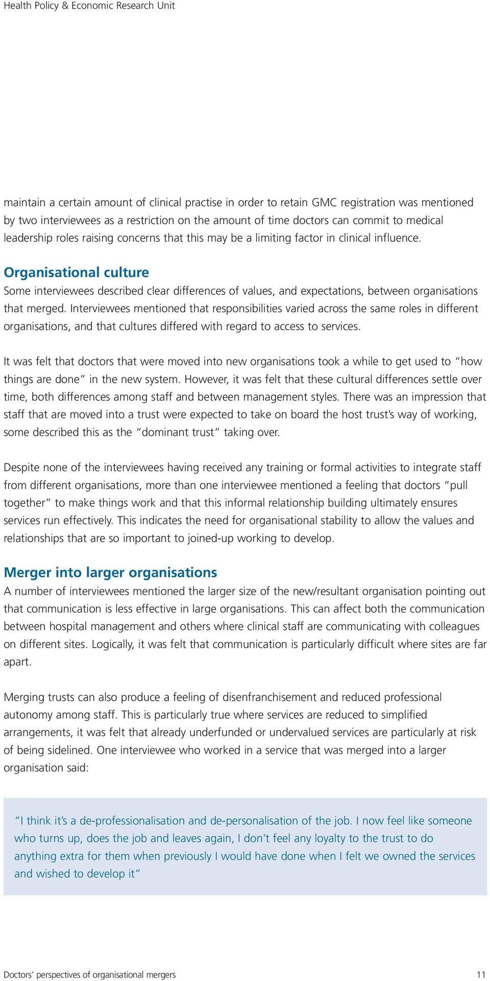 Organisational culture Some interviewees described clear differences of values, and expectations, between organisations that merged.
