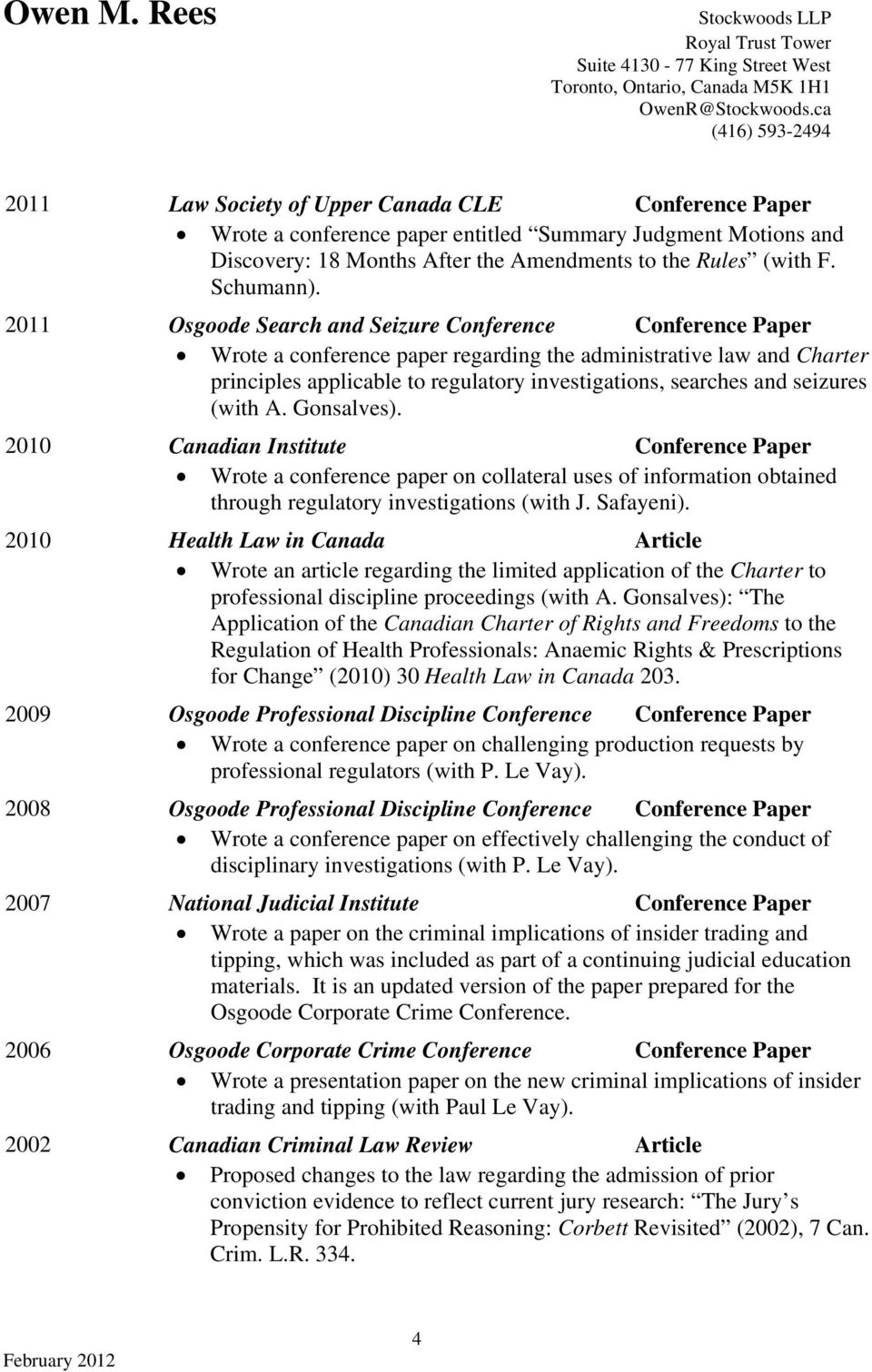 seizures (with A. Gonsalves). 2010 Canadian Institute Conference Paper Wrote a conference paper on collateral uses of information obtained through regulatory investigations (with J. Safayeni).