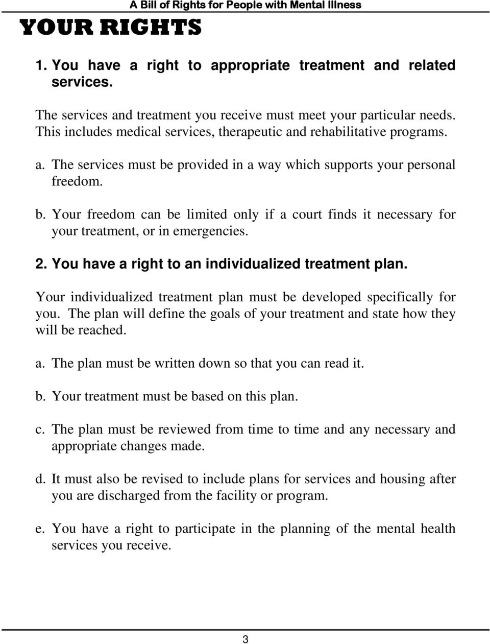 2. You have a right to an individualized treatment plan. Your individualized treatment plan must be developed specifically for you.