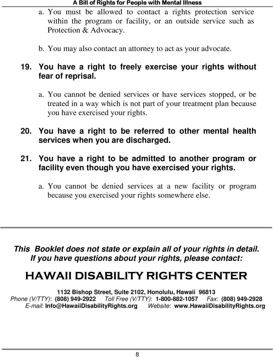 20. You have a right to be referred to other mental health services when you are discharged. 21.