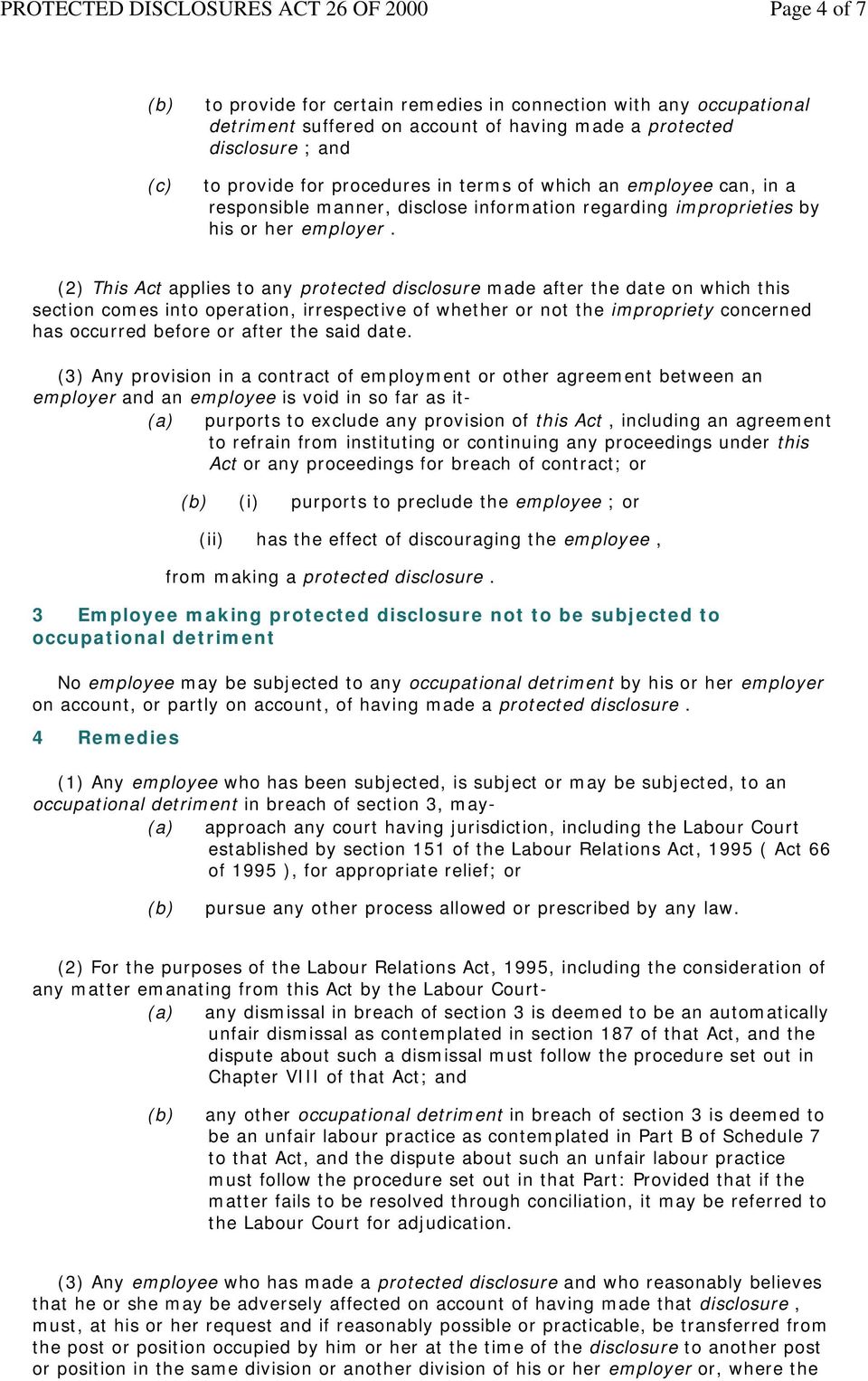 (2) This Act applies to any protected disclosure made after the date on which this section comes into operation, irrespective of whether or not the impropriety concerned has occurred before or after