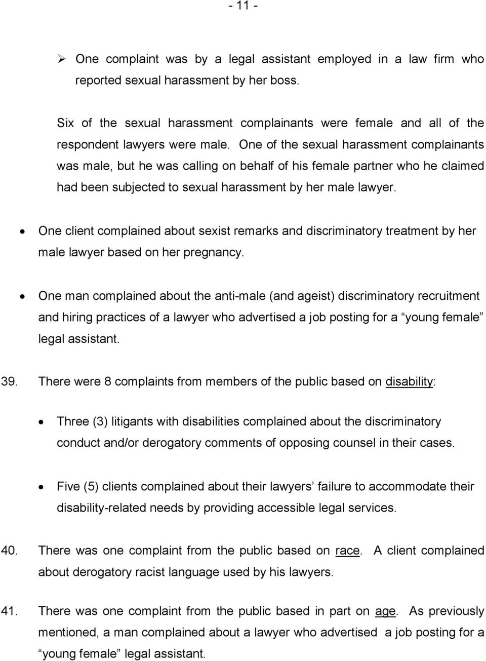 One of the sexual harassment complainants was male, but he was calling on behalf of his female partner who he claimed had been subjected to sexual harassment by her male lawyer.