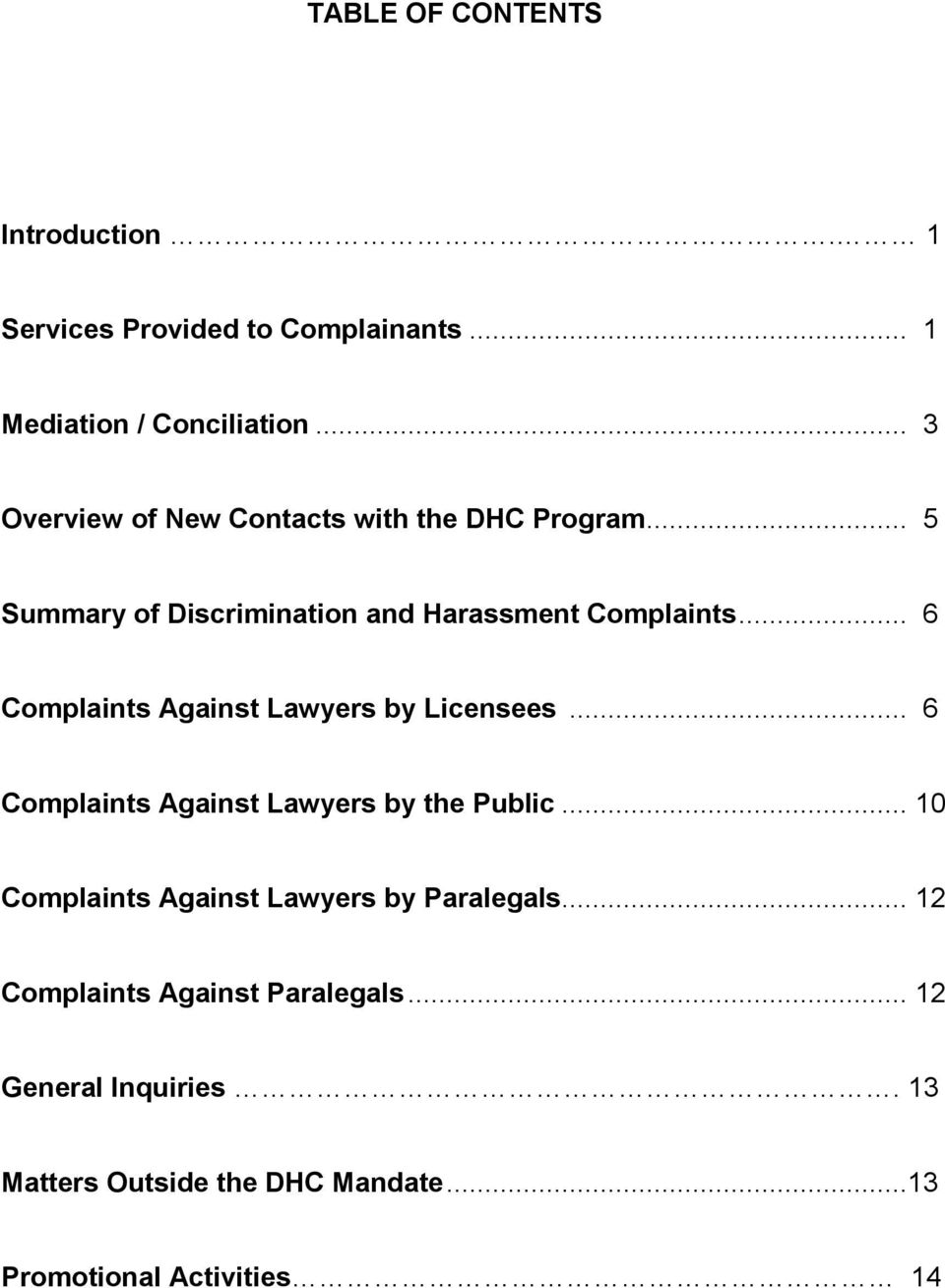 .. 6 Complaints Against Lawyers by Licensees... 6 Complaints Against Lawyers by the Public.