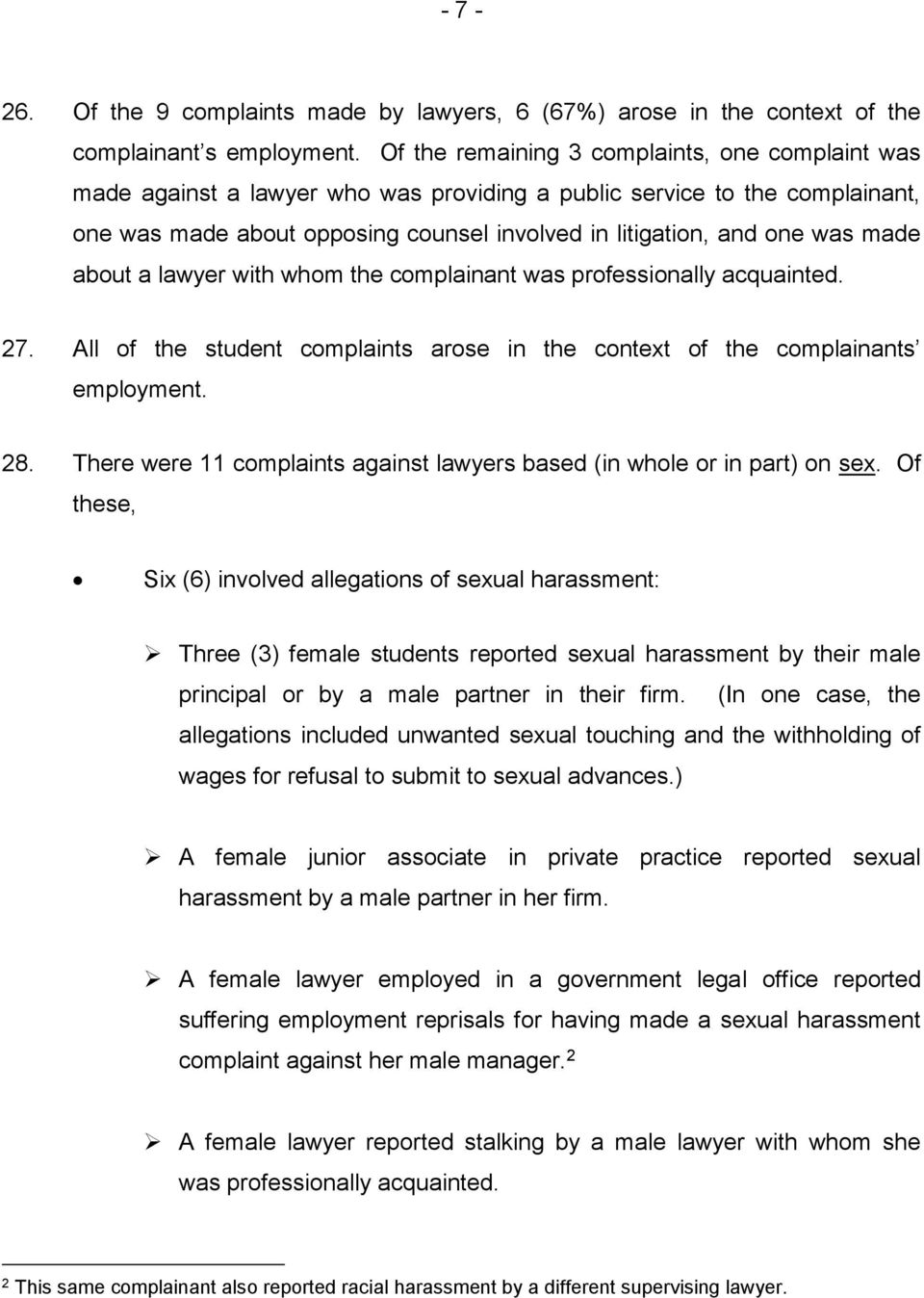 made about a lawyer with whom the complainant was professionally acquainted. 27. All of the student complaints arose in the context of the complainants employment. 28.