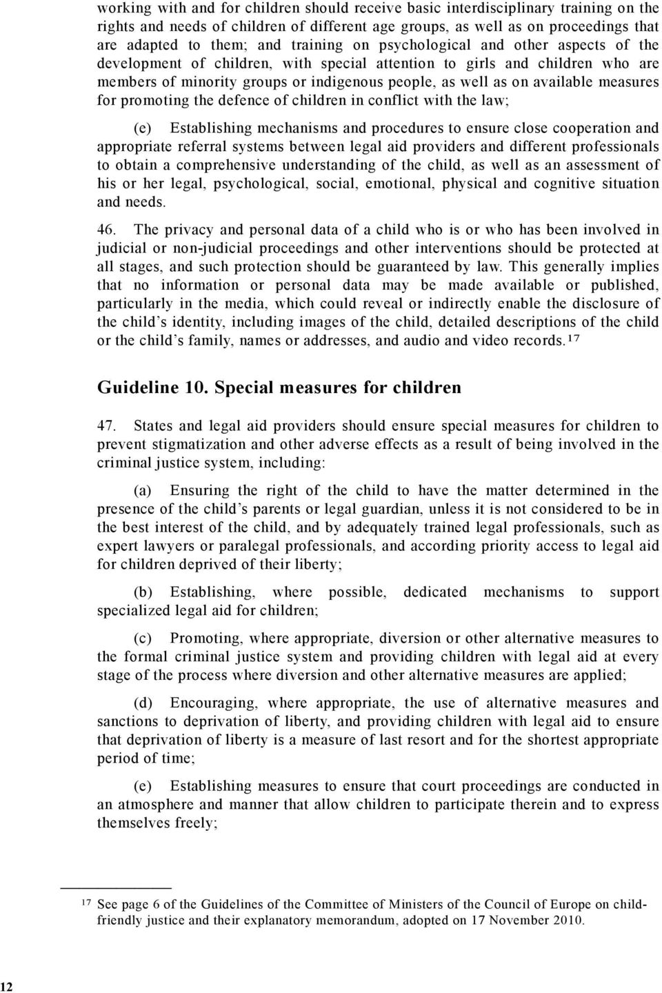 available measures for promoting the defence of children in conflict with the law; (e) Establishing mechanisms and procedures to ensure close cooperation and appropriate referral systems between