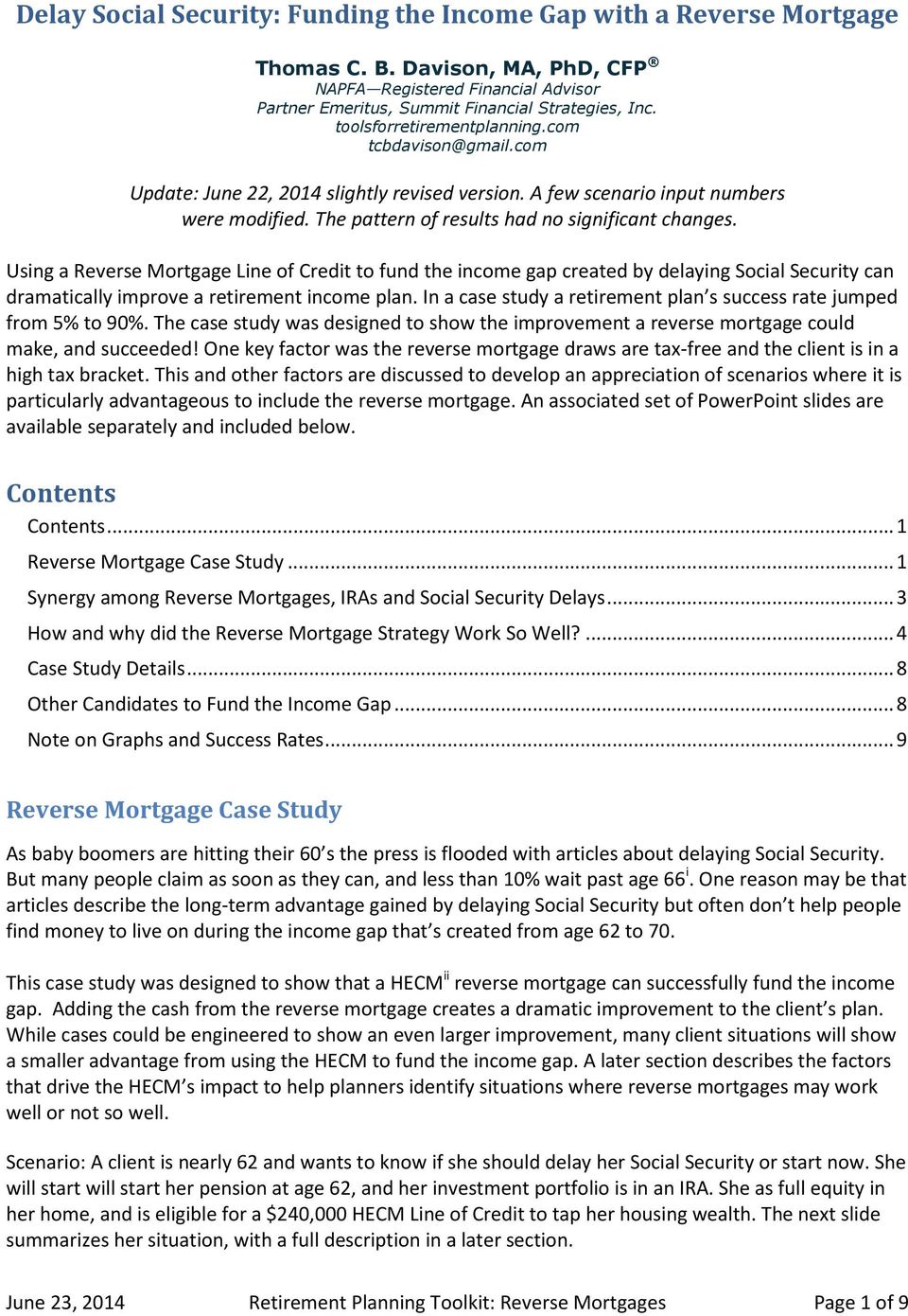 Using a Reverse Mortgage Line of Credit to fund the income gap created by delaying Social Security can dramatically improve a retirement income plan.