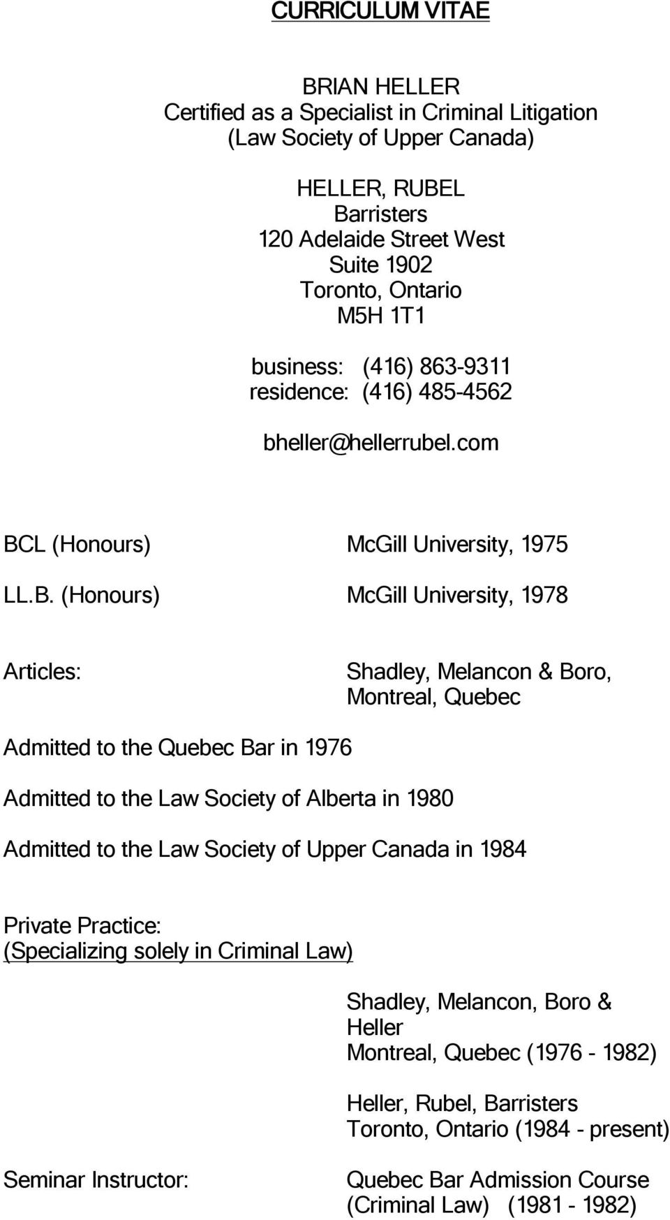 L (Honours) McGill University, 1975 LL.B.