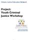 Project: Youth Criminal Justice Workshop