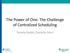The Power of One: The Challenge of Centralized Scheduling. Tamela Dodds, Danielle Stern